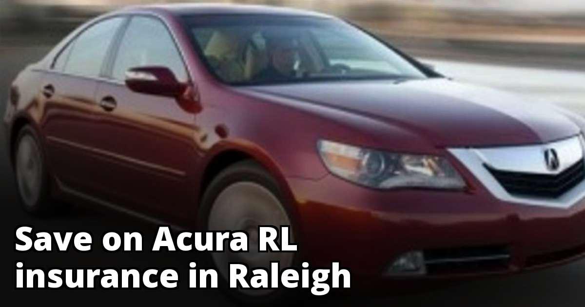 Save Money on Acura RL Insurance in Raleigh, NC